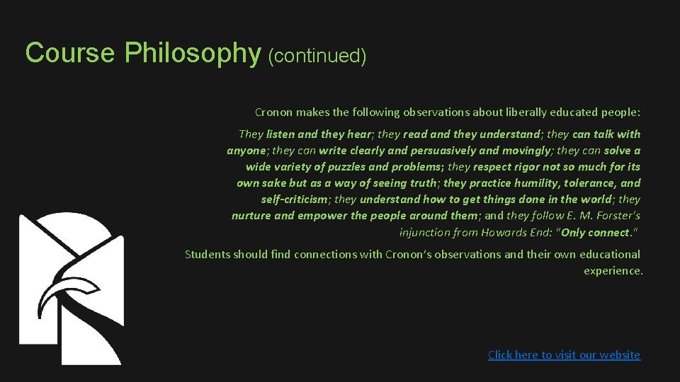 Course Philosophy (continued) Cronon makes the following observations about liberally educated people: They listen