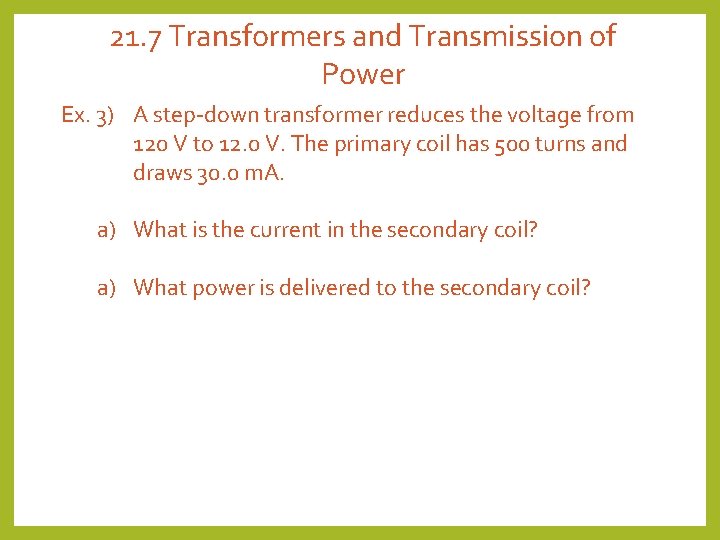 21. 7 Transformers and Transmission of Power Ex. 3) A step-down transformer reduces the 21. 7 Transformers and Transmission of Power Ex. 3) A step-down transformer reduces the
