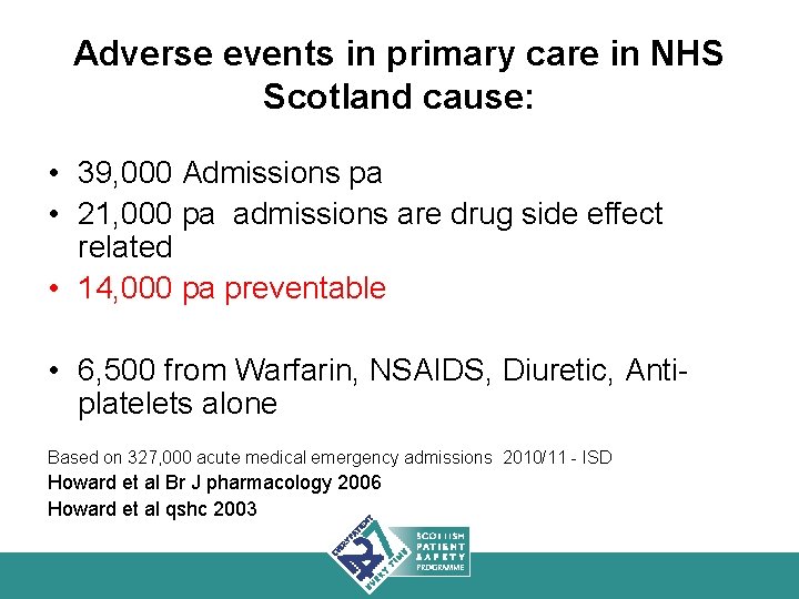 Adverse events in primary care in NHS Scotland cause: • 39, 000 Admissions pa