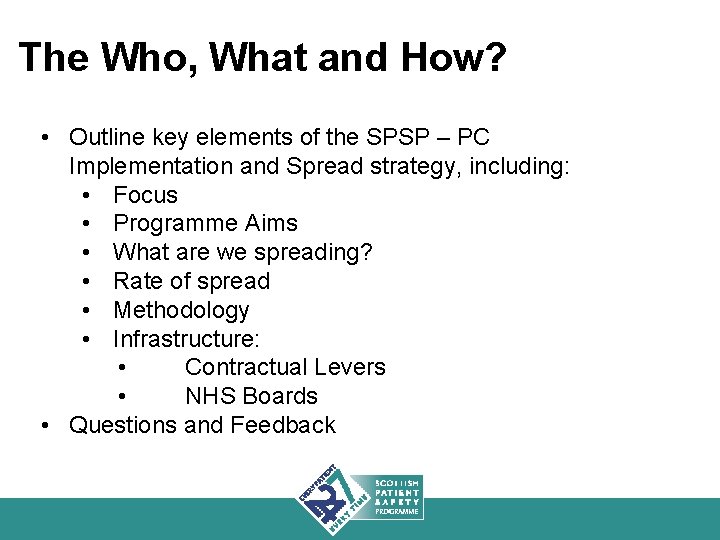 The Who, What and How? • Outline key elements of the SPSP – PC