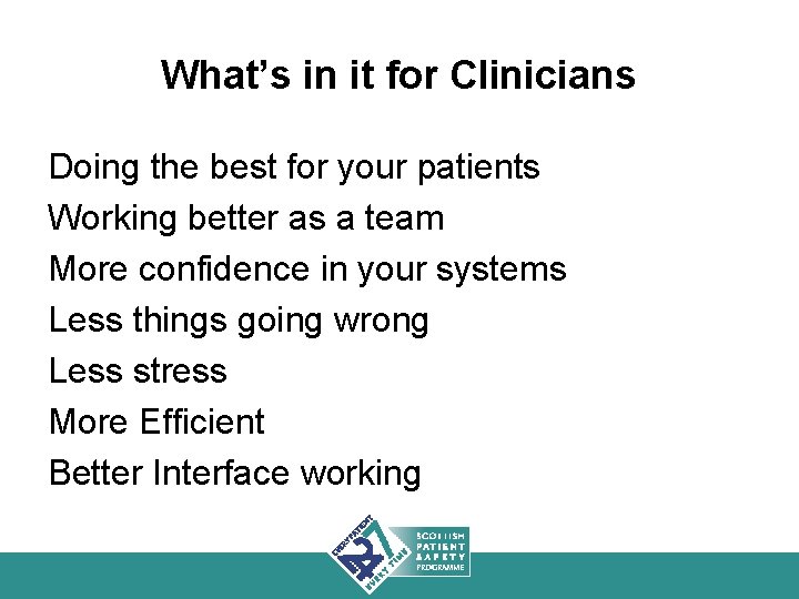 What’s in it for Clinicians Doing the best for your patients Working better as