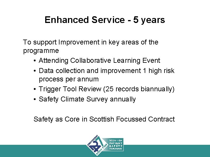 Enhanced Service - 5 years To support Improvement in key areas of the programme