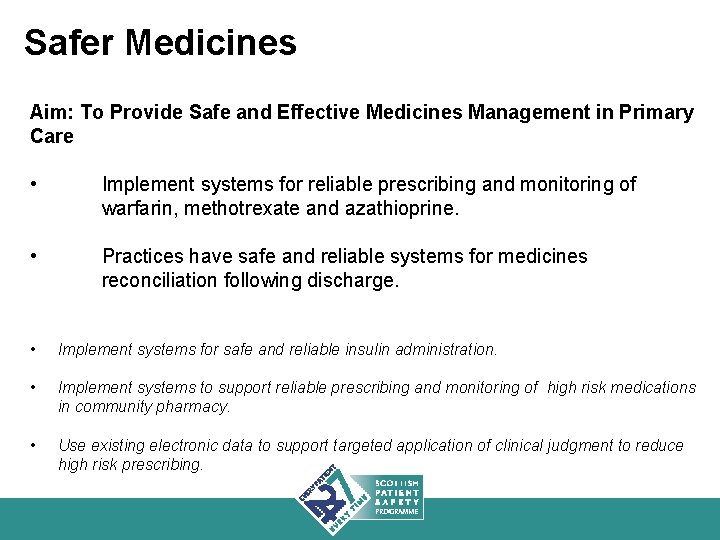 Safer Medicines Aim: To Provide Safe and Effective Medicines Management in Primary Care •