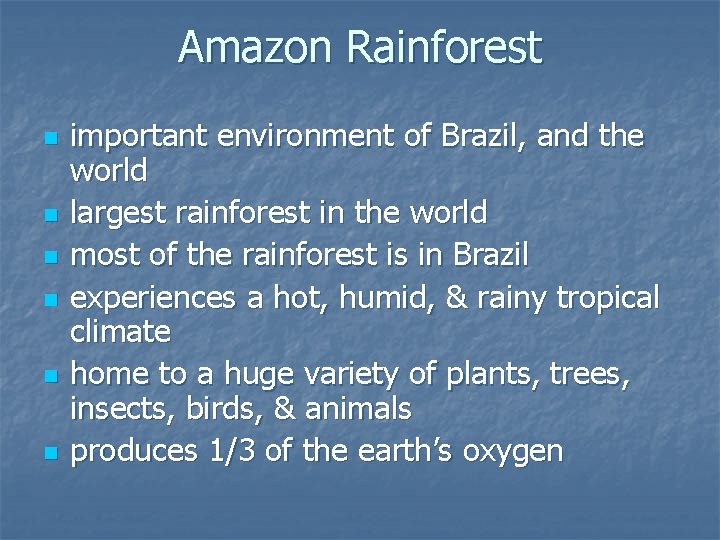 Amazon Rainforest n n n important environment of Brazil, and the world largest rainforest Amazon Rainforest n n n important environment of Brazil, and the world largest rainforest