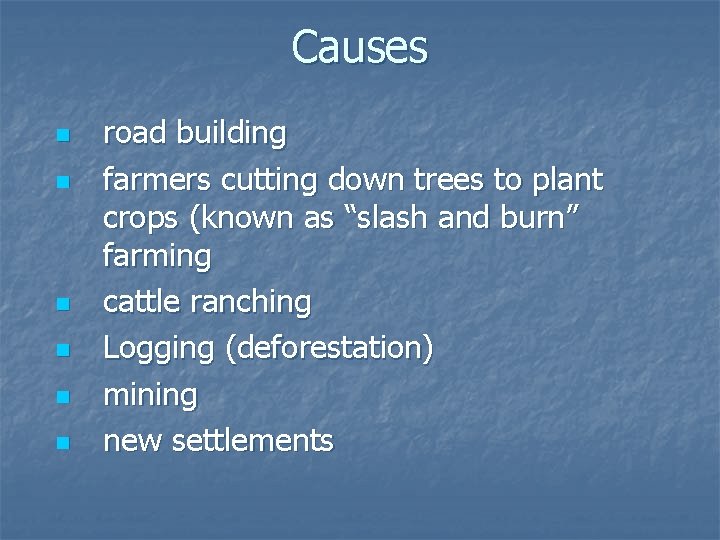 Causes n n n road building farmers cutting down trees to plant crops (known Causes n n n road building farmers cutting down trees to plant crops (known