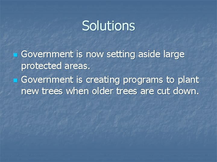 Solutions n n Government is now setting aside large protected areas. Government is creating Solutions n n Government is now setting aside large protected areas. Government is creating
