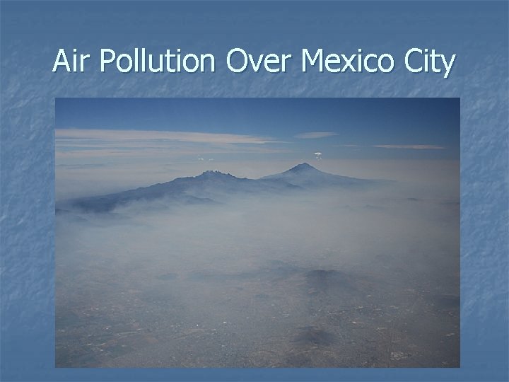 Air Pollution Over Mexico City Air Pollution Over Mexico City