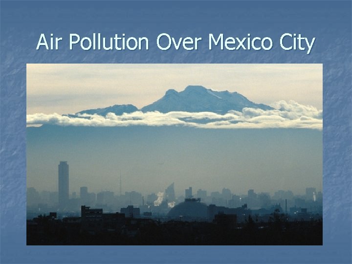 Air Pollution Over Mexico City Air Pollution Over Mexico City