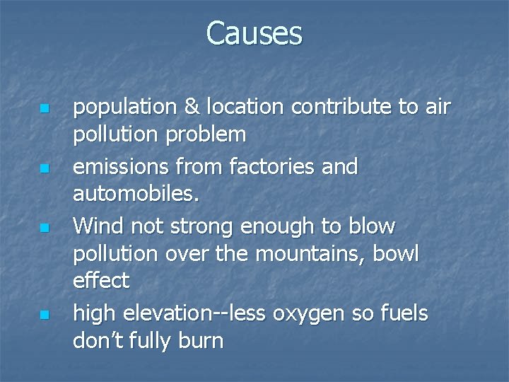 Causes n n population & location contribute to air pollution problem emissions from factories Causes n n population & location contribute to air pollution problem emissions from factories