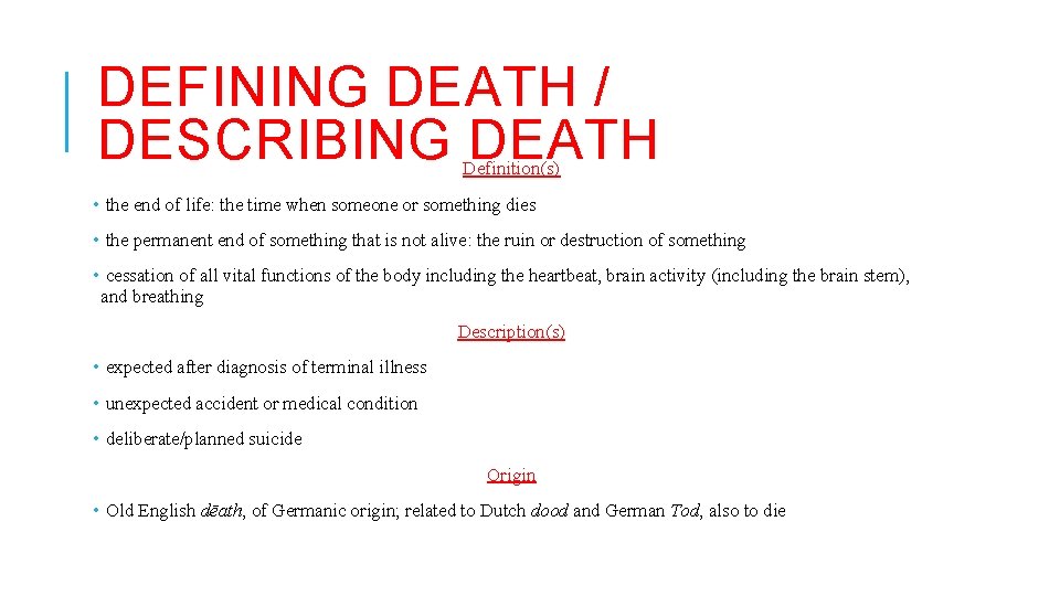 DEFINING DEATH / DESCRIBING DEATH Definition(s) • the end of life: the time when