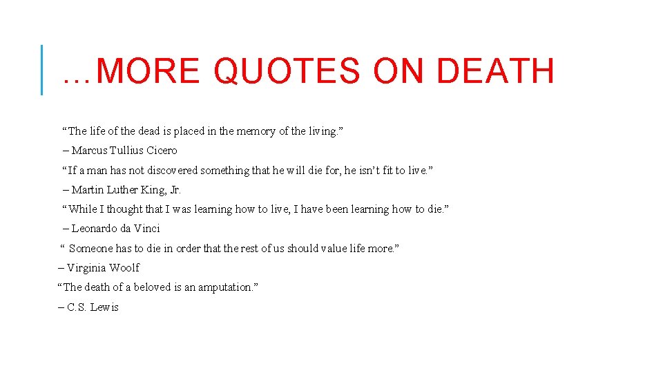 …MORE QUOTES ON DEATH “The life of the dead is placed in the memory