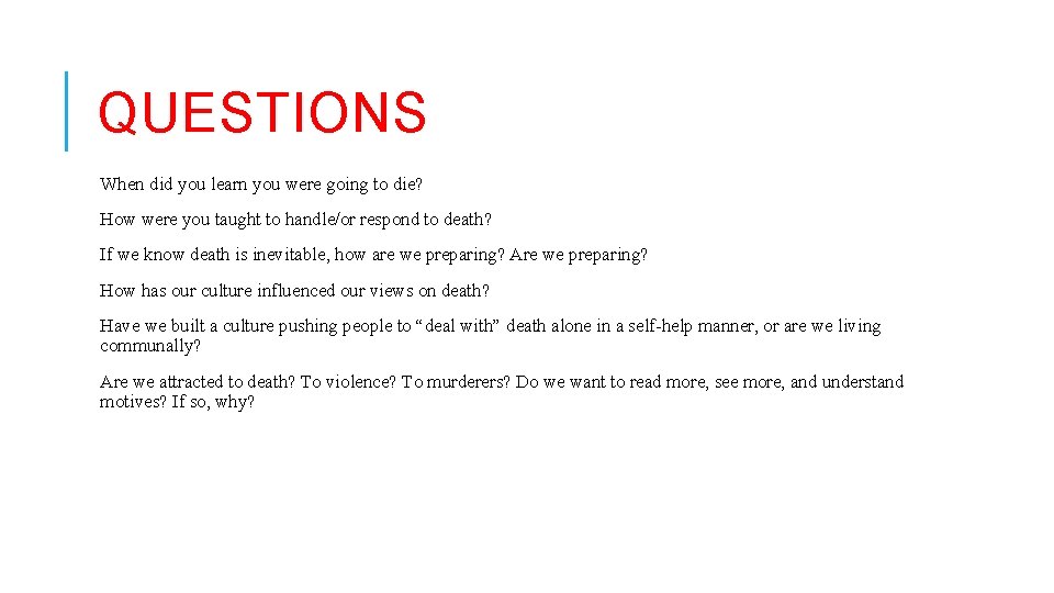 QUESTIONS When did you learn you were going to die? How were you taught