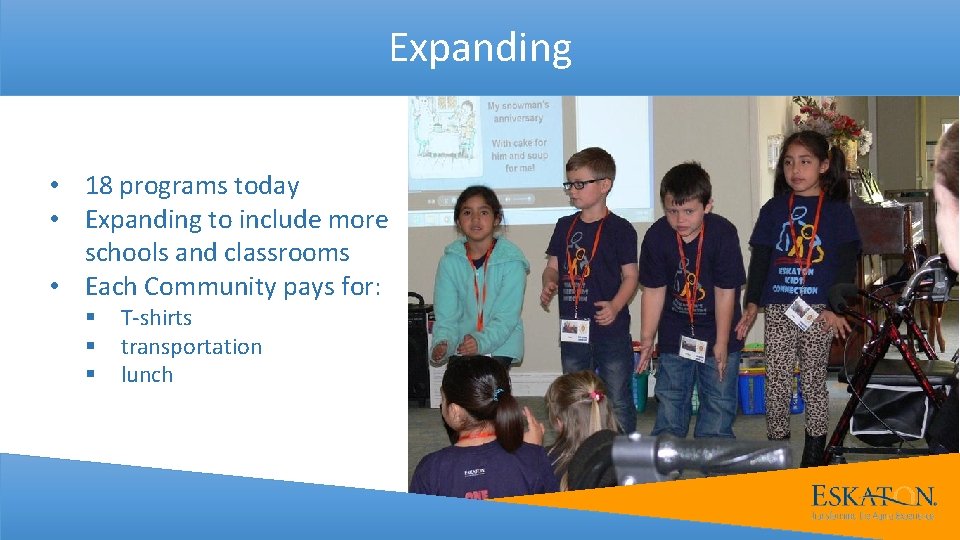 Expanding • 18 programs today • Expanding to include more schools and classrooms •