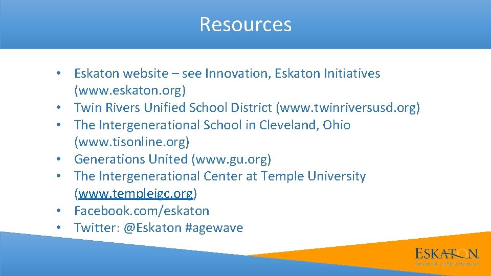 Resources • Eskaton website – see Innovation, Eskaton Initiatives (www. eskaton. org) • Twin