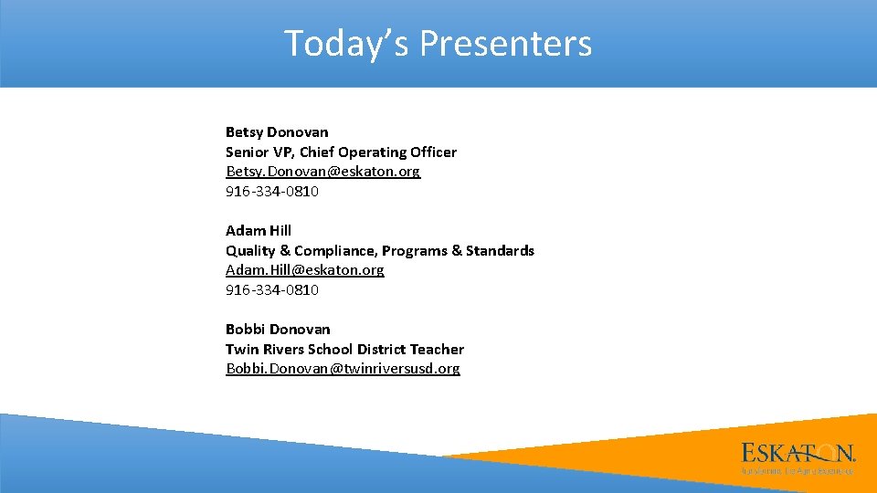 Today’s Presenters Betsy Donovan Senior VP, Chief Operating Officer Betsy. Donovan@eskaton. org 916 -334