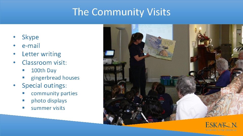 The Community Visits • • Skype e-mail Letter writing Classroom visit: § § 100