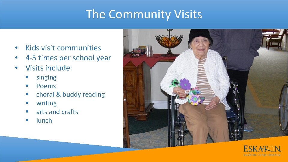 The Community Visits • Kids visit communities • 4 -5 times per school year