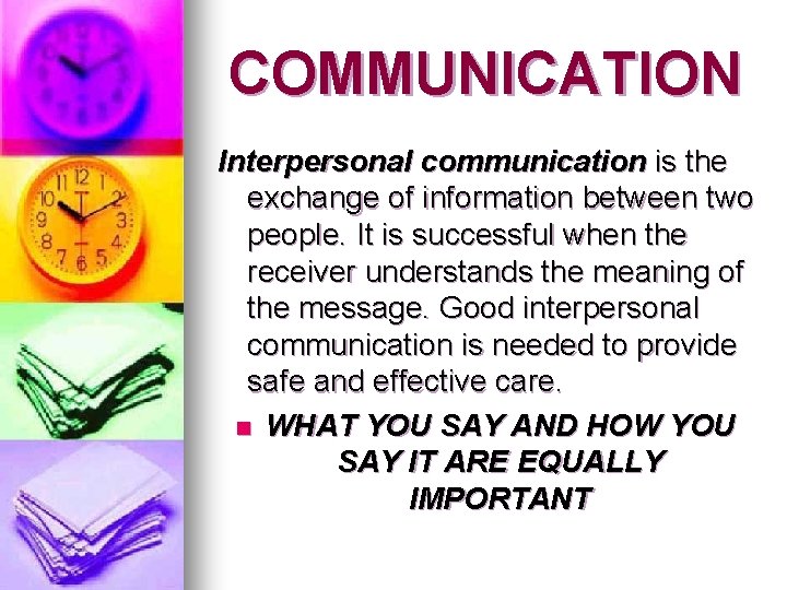 COMMUNICATION Interpersonal communication is the exchange of information between two people. It is successful