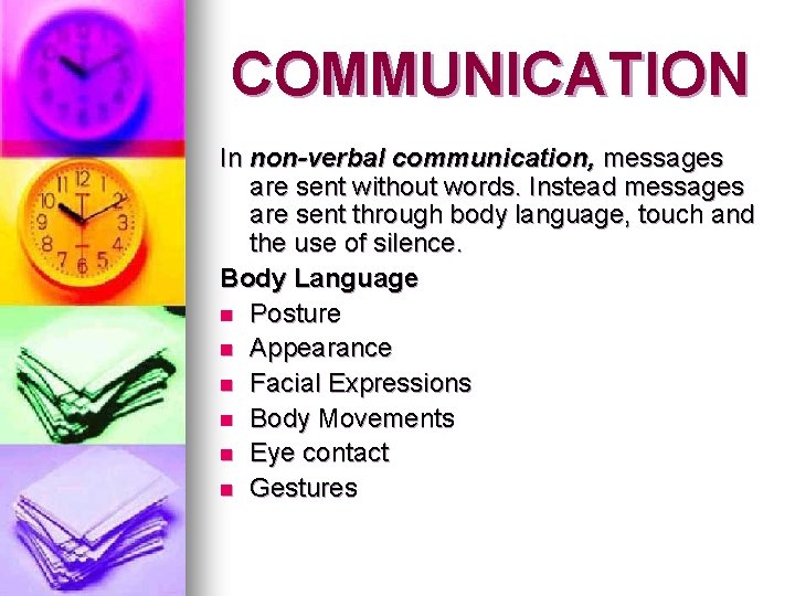 COMMUNICATION In non-verbal communication, messages are sent without words. Instead messages are sent through