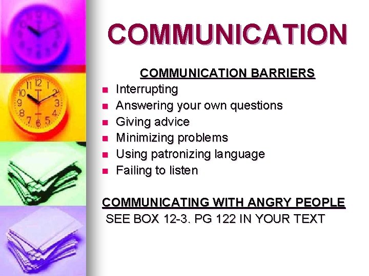 COMMUNICATION n n n COMMUNICATION BARRIERS Interrupting Answering your own questions Giving advice Minimizing