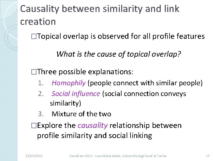 Causality between similarity and link creation �Topical overlap is observed for all profile features