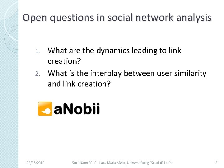 Open questions in social network analysis What are the dynamics leading to link creation?