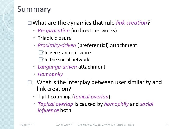 Summary � What are the dynamics that rule link creation? ◦ Reciprocation (in direct