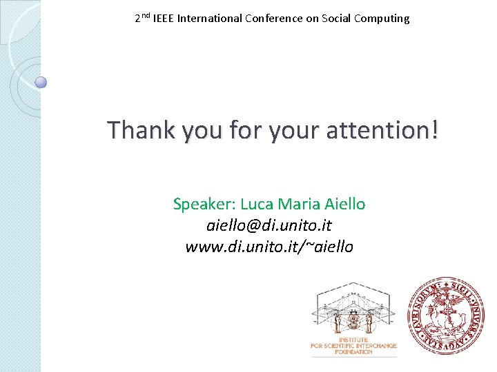 2 nd IEEE International Conference on Social Computing Thank you for your attention! Speaker: