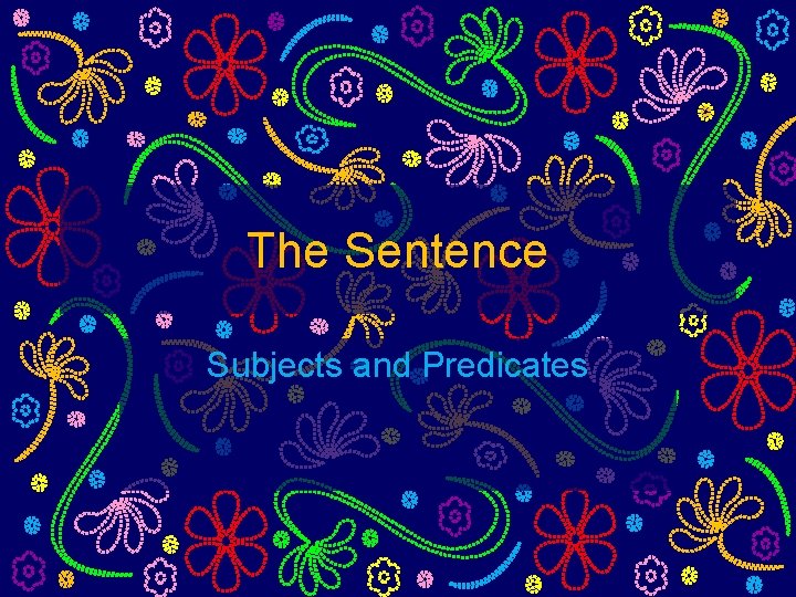 The Sentence Subjects and Predicates 