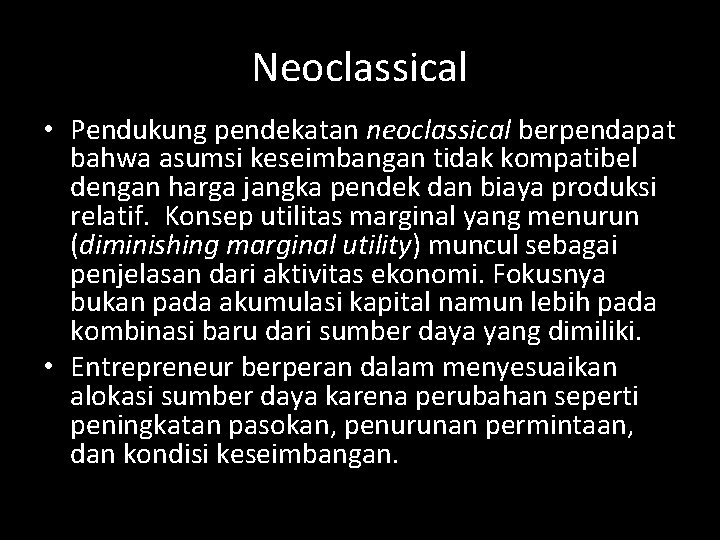 Neoclassical • Pendukung pendekatan neoclassical berpendapat bahwa asumsi keseimbangan tidak kompatibel dengan harga jangka