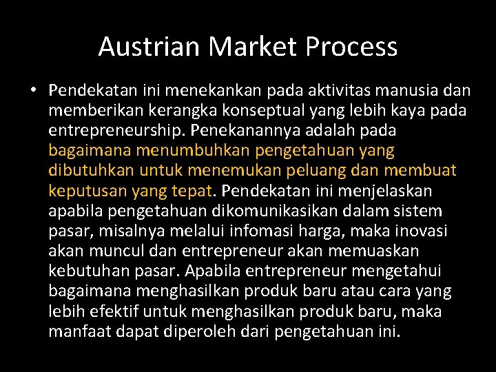 Austrian Market Process • Pendekatan ini menekankan pada aktivitas manusia dan memberikan kerangka konseptual