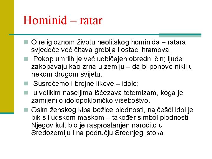 Hominid – ratar n O religioznom životu neolitskog hominida – ratara n n svjedoče