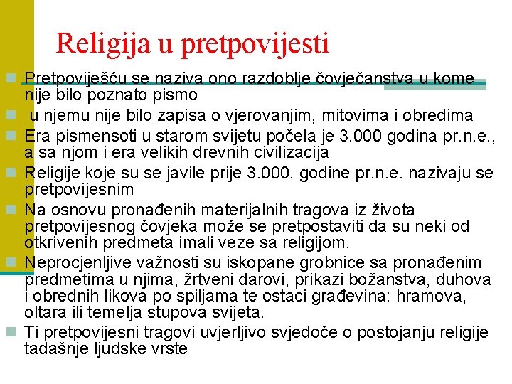 Religija u pretpovijesti n Pretpoviješću se naziva ono razdoblje čovječanstva u kome n n