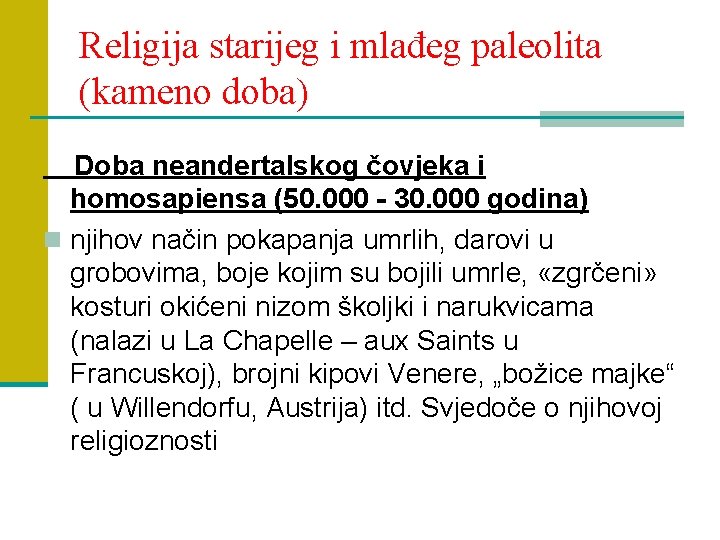 Religija starijeg i mlađeg paleolita (kameno doba) Doba neandertalskog čovjeka i homosapiensa (50. 000