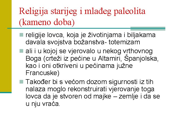 Religija starijeg i mlađeg paleolita (kameno doba) n religije lovca, koja je životinjama i