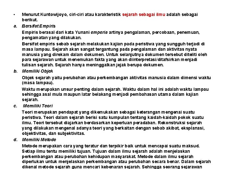  • a. b. c. d. Menurut Kuntowijoyo, ciri-ciri atau karakteristik sejarah sebagai ilmu