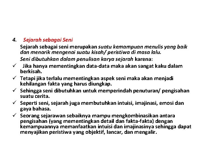 4. ü ü ü Sejarah sebagai Seni Sejarah sebagai seni merupakan suatu kemampuan menulis