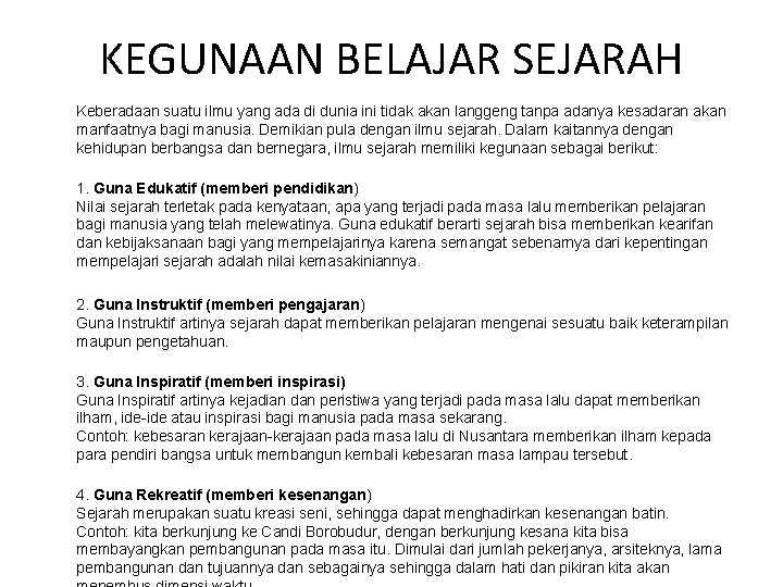 KEGUNAAN BELAJAR SEJARAH Keberadaan suatu ilmu yang ada di dunia ini tidak akan langgeng