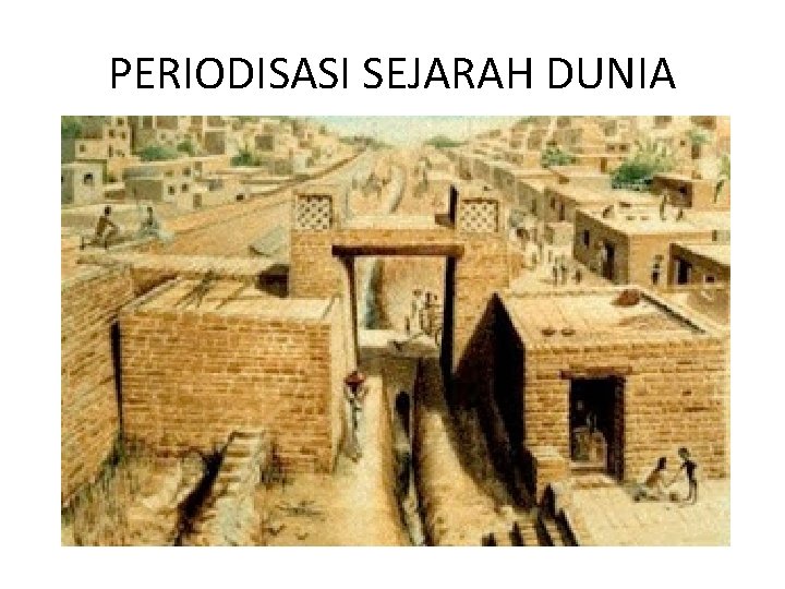 PERIODISASI SEJARAH DUNIA 