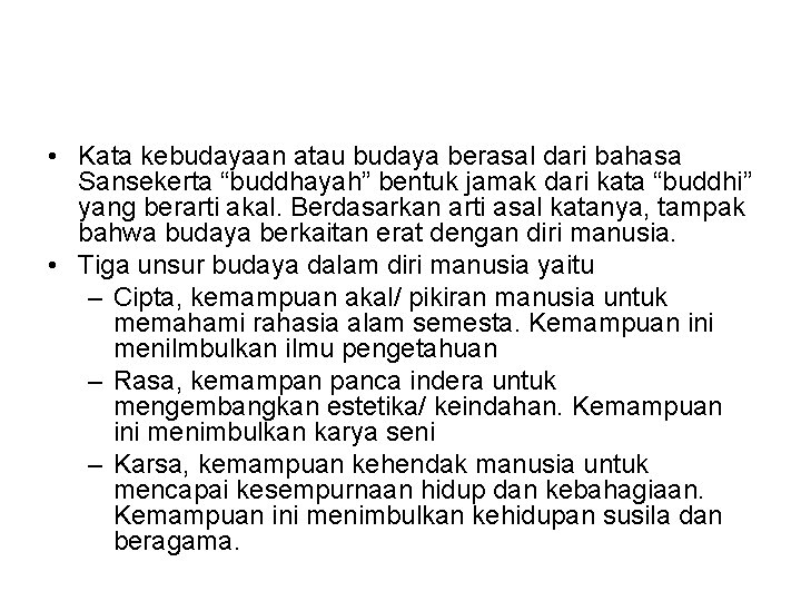  • Kata kebudayaan atau budaya berasal dari bahasa Sansekerta “buddhayah” bentuk jamak dari