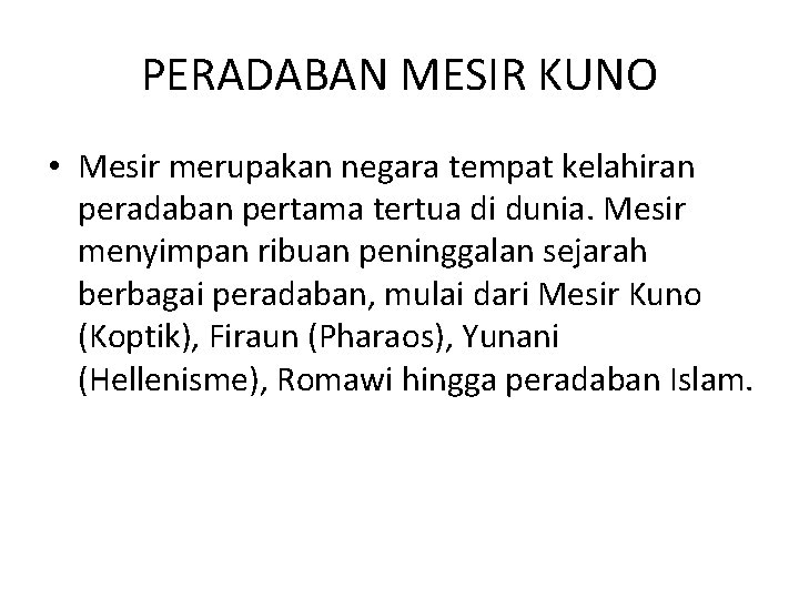 PERADABAN MESIR KUNO • Mesir merupakan negara tempat kelahiran peradaban pertama tertua di dunia.