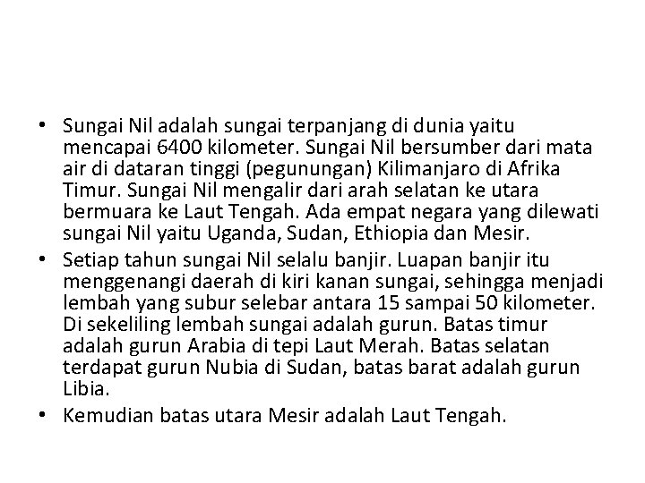  • Sungai Nil adalah sungai terpanjang di dunia yaitu mencapai 6400 kilometer. Sungai