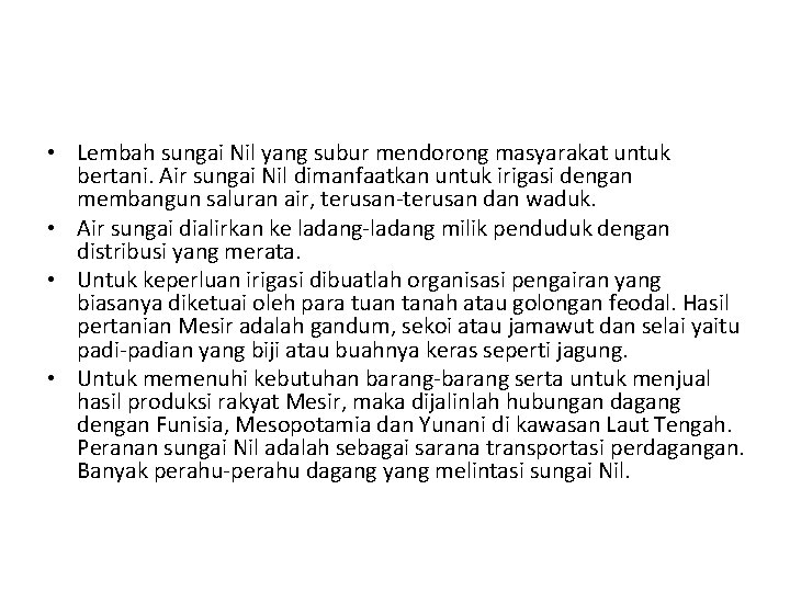  • Lembah sungai Nil yang subur mendorong masyarakat untuk bertani. Air sungai Nil