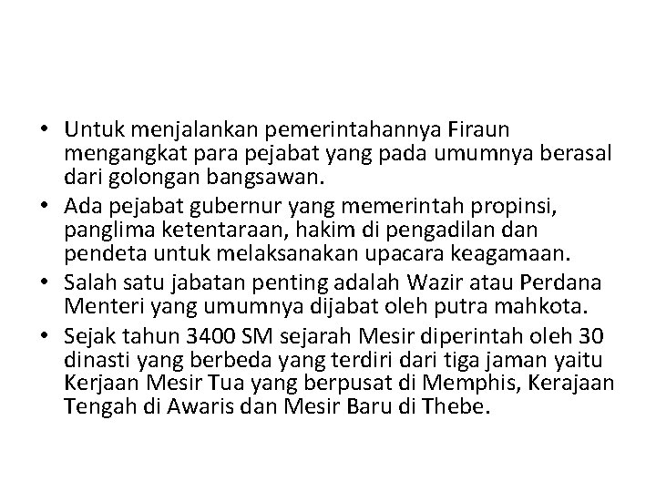  • Untuk menjalankan pemerintahannya Firaun mengangkat para pejabat yang pada umumnya berasal dari