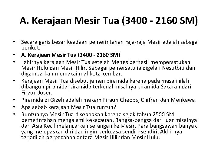 A. Kerajaan Mesir Tua (3400 - 2160 SM) • Secara garis besar keadaan pemerintahan