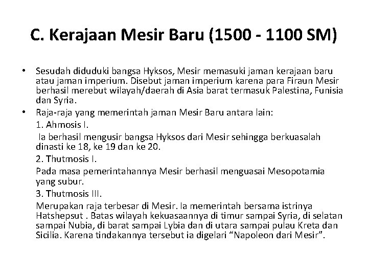 C. Kerajaan Mesir Baru (1500 - 1100 SM) • Sesudah diduduki bangsa Hyksos, Mesir