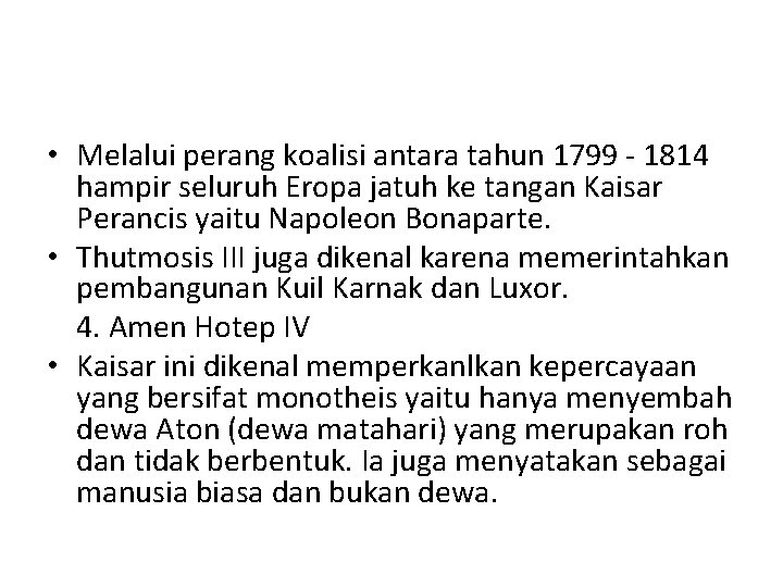  • Melalui perang koalisi antara tahun 1799 - 1814 hampir seluruh Eropa jatuh