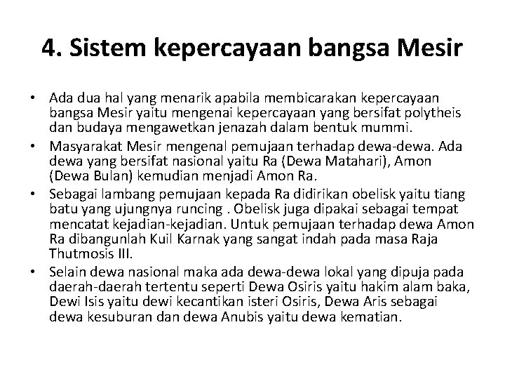 4. Sistem kepercayaan bangsa Mesir • Ada dua hal yang menarik apabila membicarakan kepercayaan