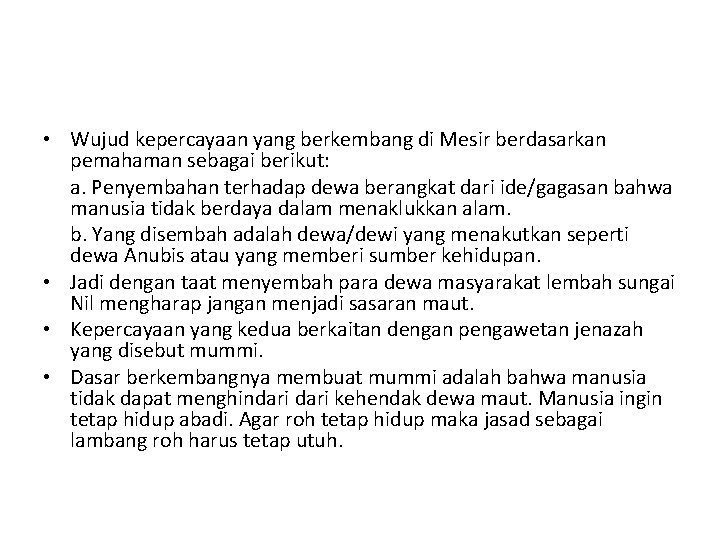  • Wujud kepercayaan yang berkembang di Mesir berdasarkan pemahaman sebagai berikut: a. Penyembahan