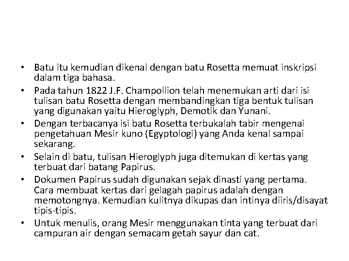  • Batu itu kemudian dikenal dengan batu Rosetta memuat inskripsi dalam tiga bahasa.